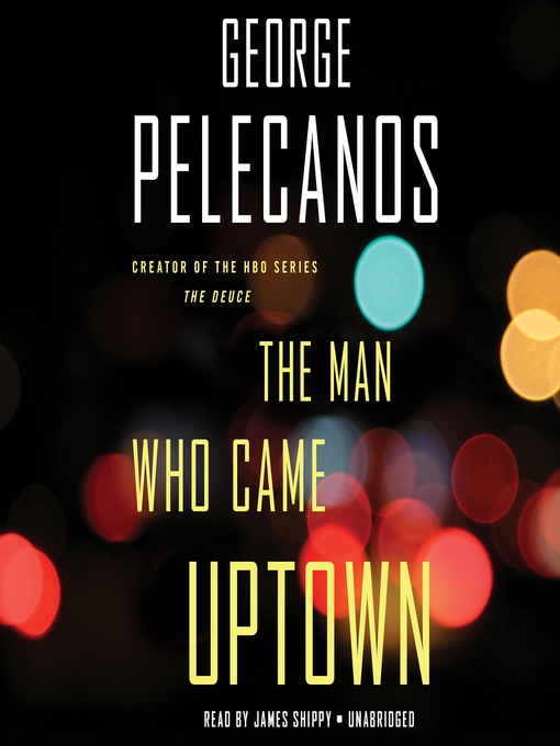 Title details for The Man Who Came Uptown by James Shippy - Available